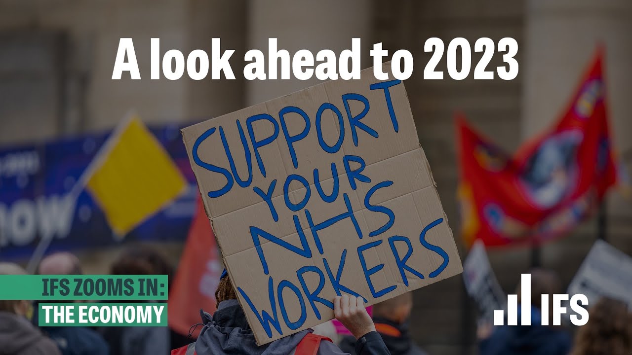 Strikes, Budgets, Brexit and elections: a look ahead to 2023 | IFS Zooms In
