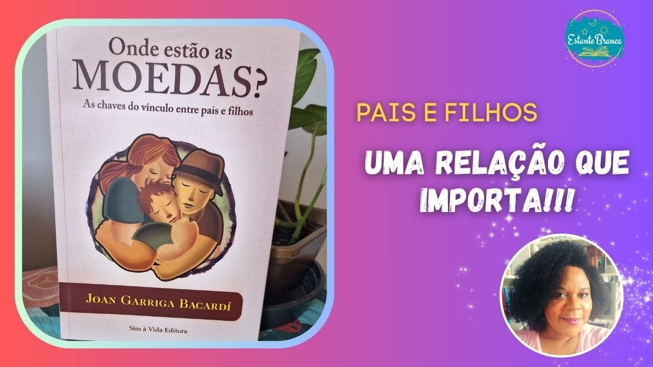 ONDE ESTÃO AS MOEDAS? As chaves do vínculo entre pais e filhos (Joan Garriga Bacardí)