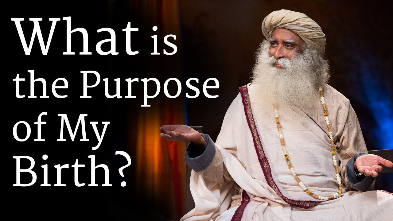 ​What is the Purpose of My Birth?​ | Sadhguru