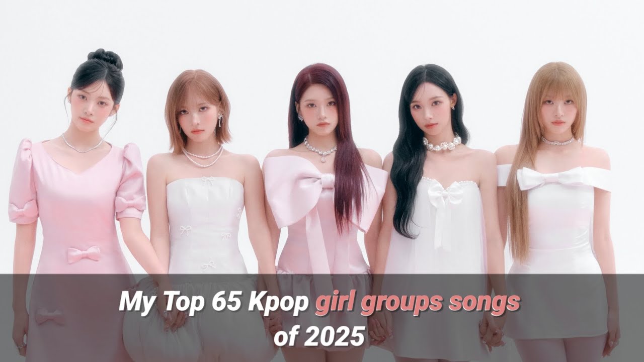 my top 65 kpop girl group songs of 2025