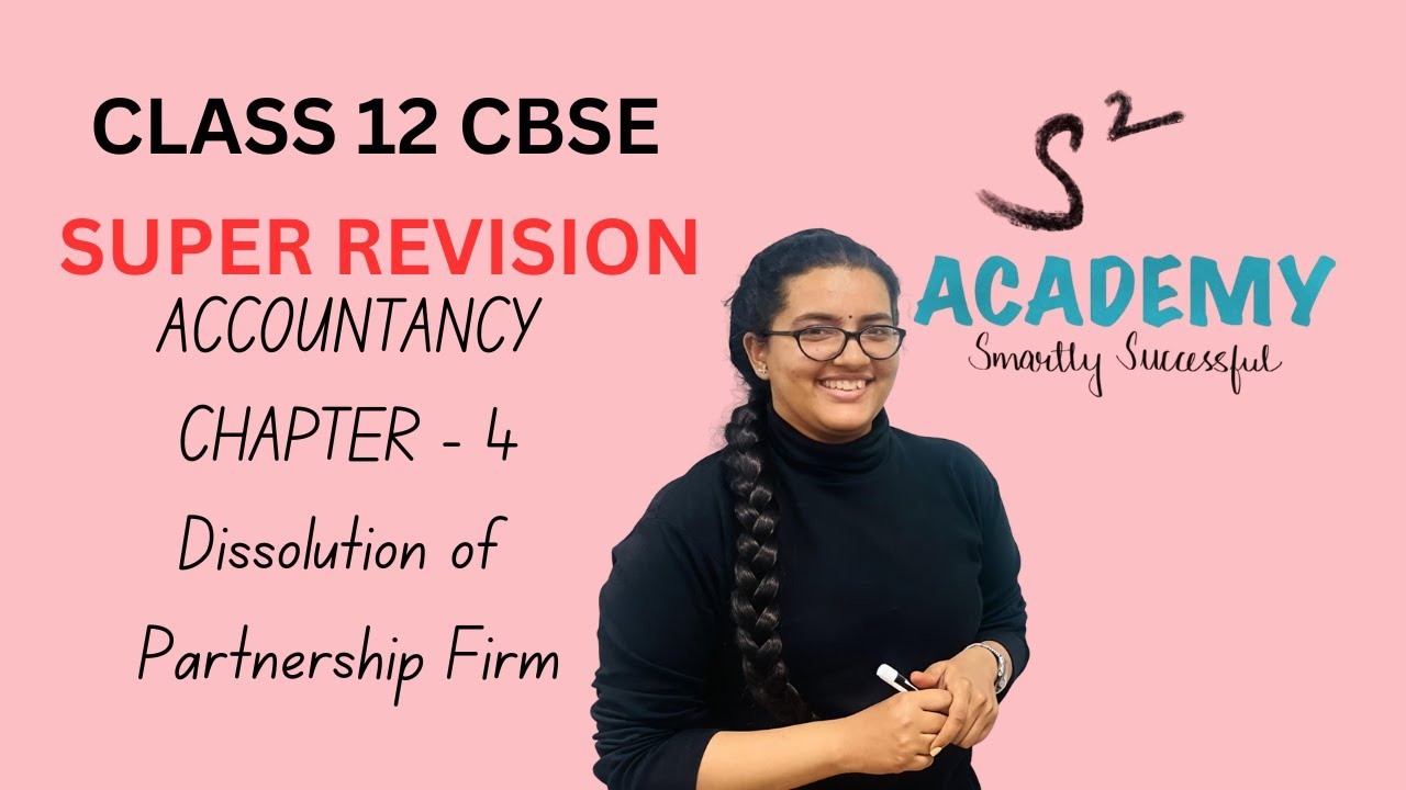 Class 12 Accountancy | Ch 4 Dissolution of Partnership Firm | Super Revision - 04