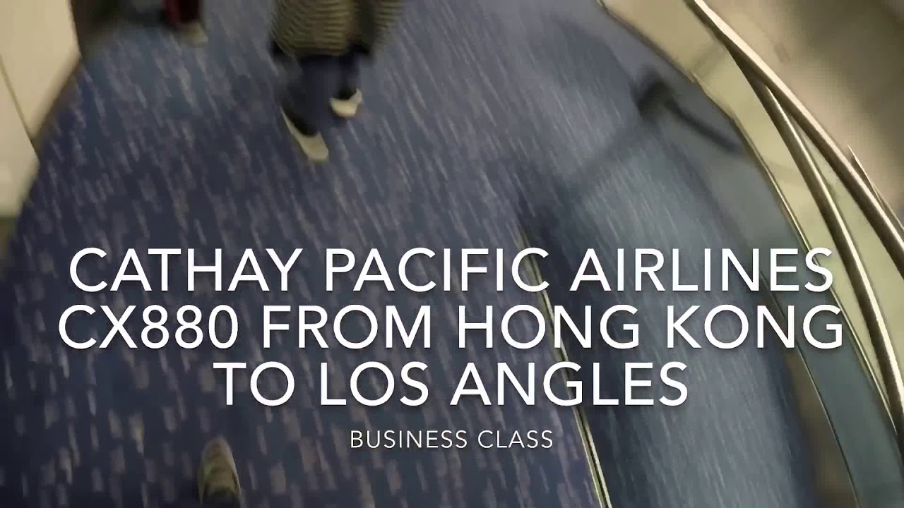 Cathay pacific airlines cx880/business class/from Hong Kong to Los angles