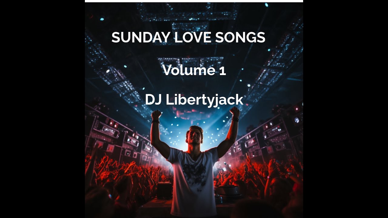 SUNDAY LOVE SONGS - Volume One - DJ Libertyjack  #sundaylove #djmix  #lovesongs