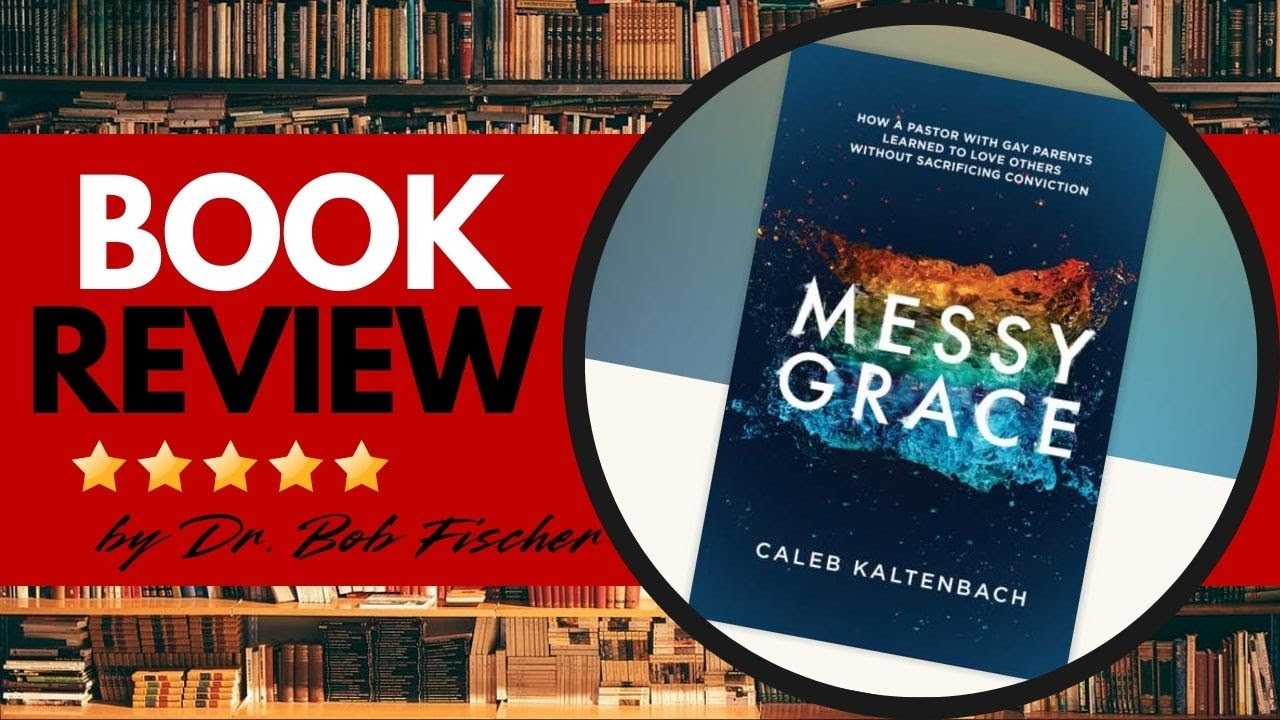 Messy Grace: Life of a Pastor with Gay Parents | Book Reviews by Dr. Bob