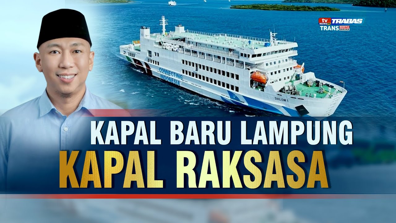 KAPAL BARU LAMPUNG DILUNCURKAN |  trabas tv