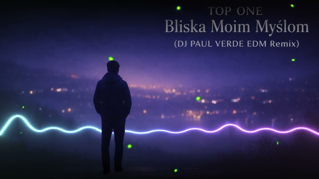 TOP ONE - Bliska Moim Myślom (DJ PAUL VERDE EDM Remix) #remix