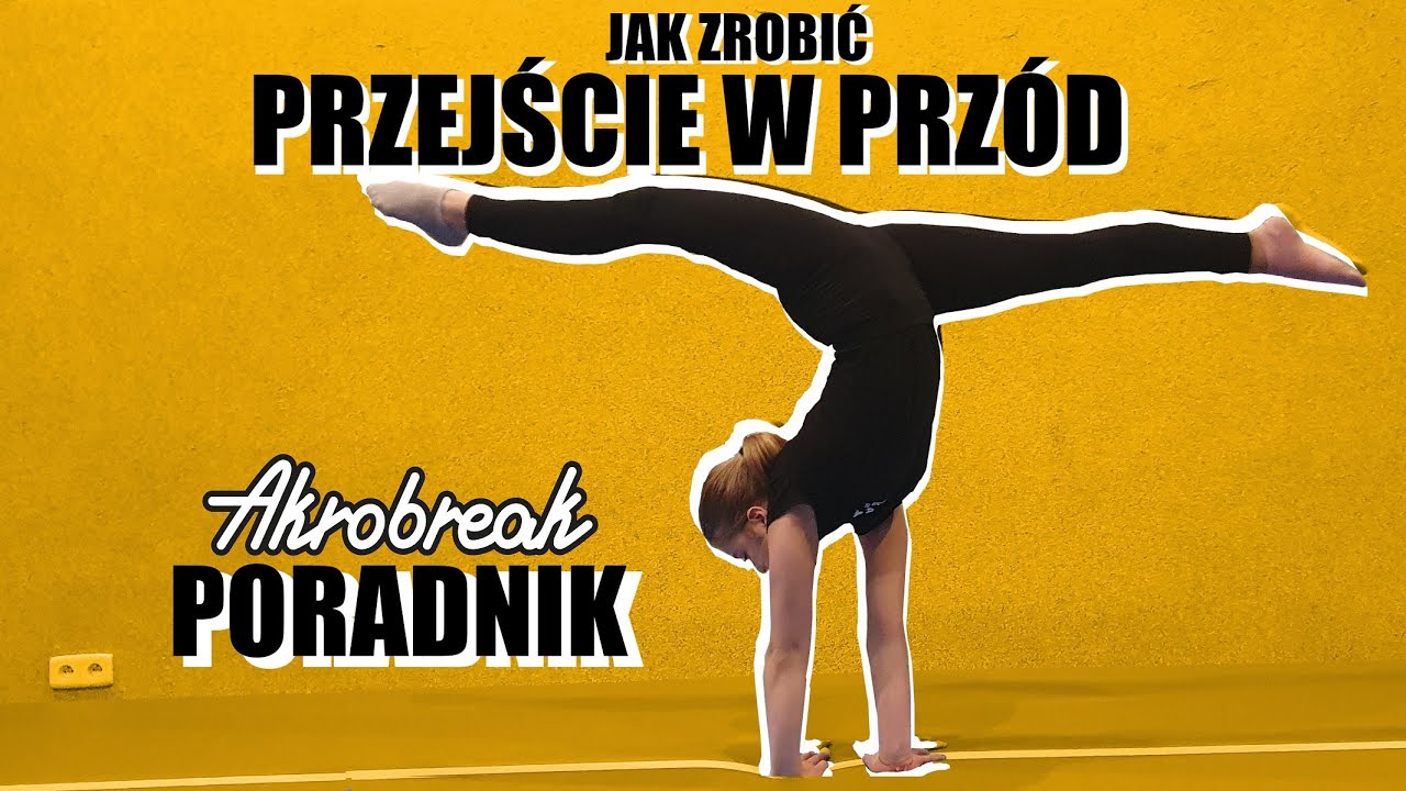 Jak zrobić Przejście w Przód - Poradnik AKROBREAK - Akrobatyka