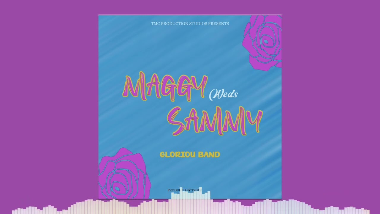 Maggy Wed Sammy - Glorious Band  (Andrew G Artist) | Official Audio