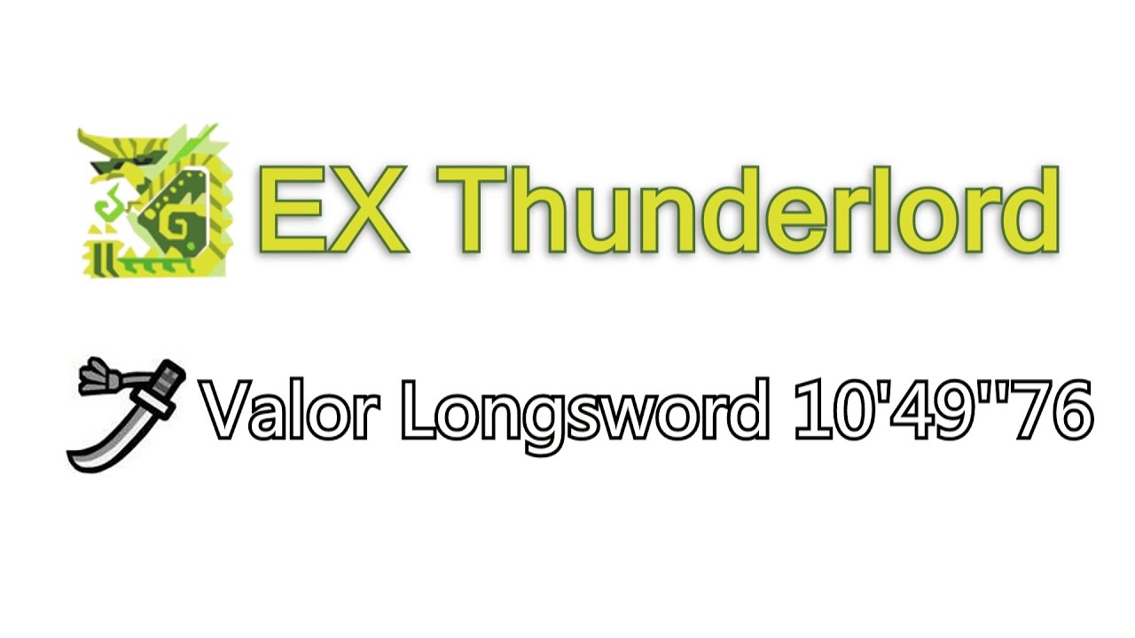 【MHGU】EX Thunderlord - Valor Longsword 10'49''76