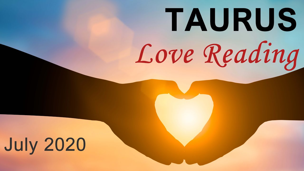 TAURUS LOVE READING - JULY 2020 