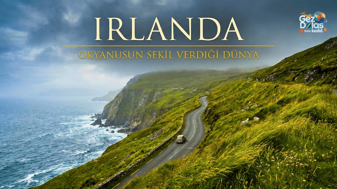 🇮🇪 İrlanda: Okyanusun Şekil Verdiği Dünya
