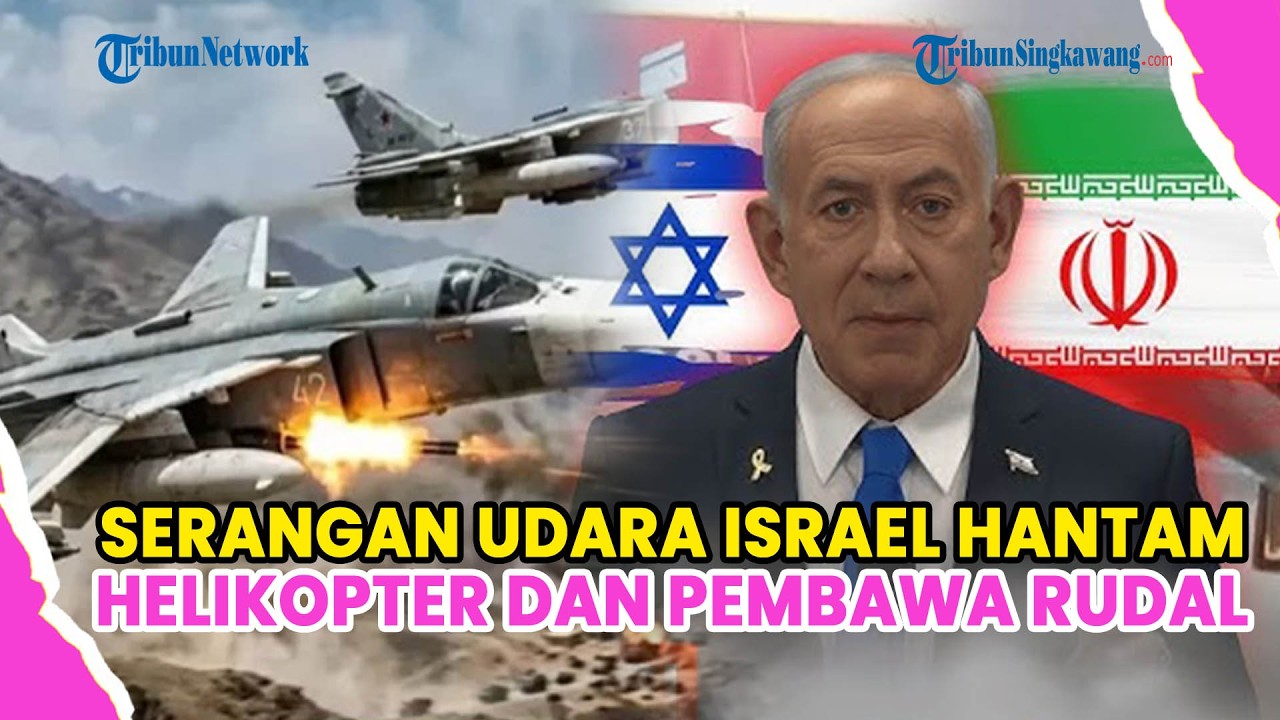 SERANGAN UDARA ISRAEL HANTAM HELIKOPTER DAN PASUKAN IRAN PEMBAWA RUDAL