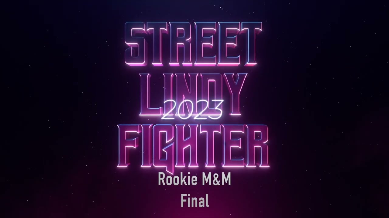 2023 Street Lindy Fighter 'Rookie M&M Final'