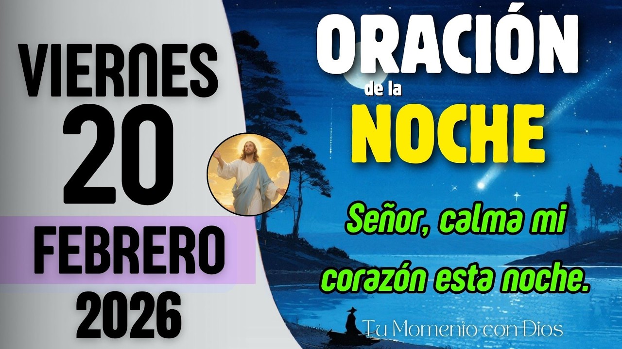 ORACIÓN DE LA NOCHE de Hoy | Viernes 20 de Febrero de 2026 | Mateo 7:7