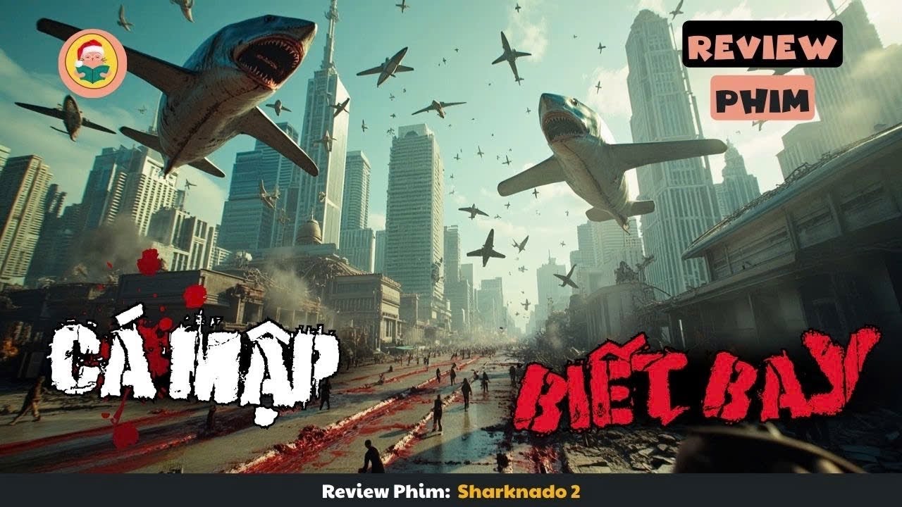 [Review Phim] Thảm Họa Khiến Cá Mập Biết Bay Và Phá Hủy Thành Phố Đông Dân