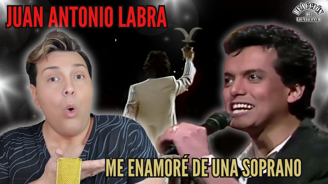 REACCIÓN / REACTION JUAN ANTONIO LABRA - ME ENAMORÉ DE UNA SOPRANO * POR ADRY VACHET VOCAL COACH