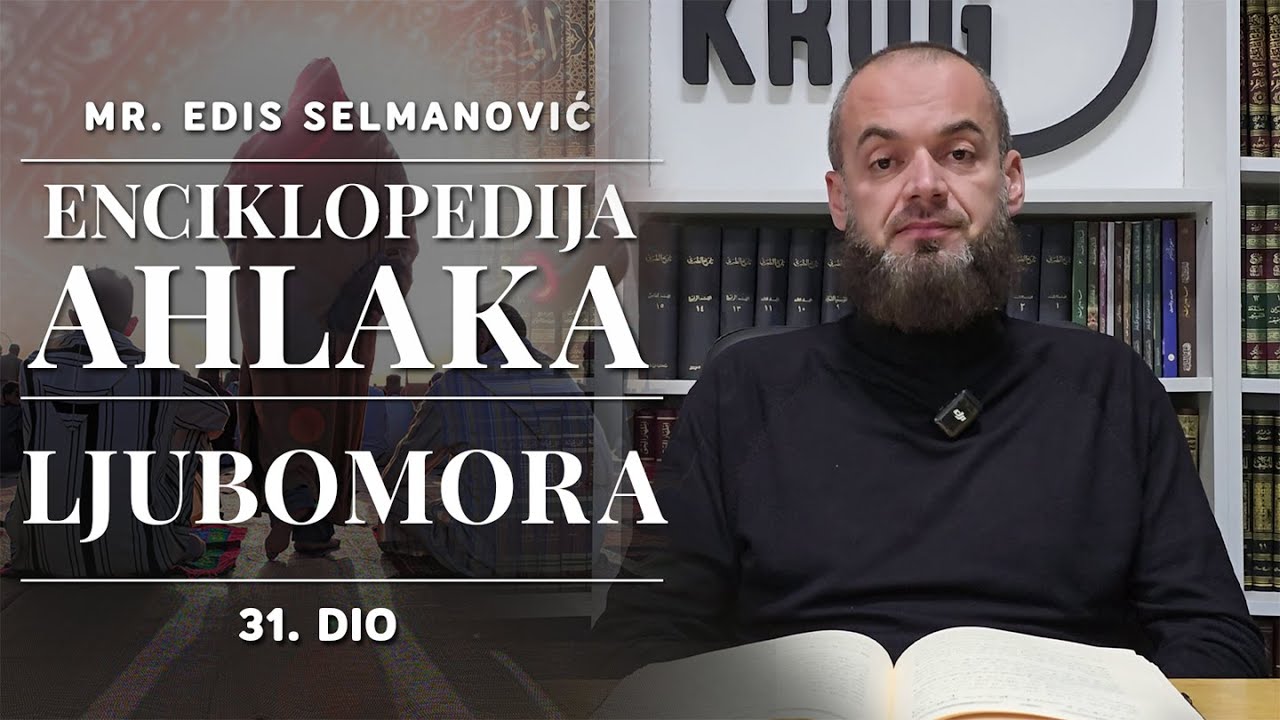 Ljubomora - Enciklopedija ahlaka - mr. Edis Selmanović (31. dio)