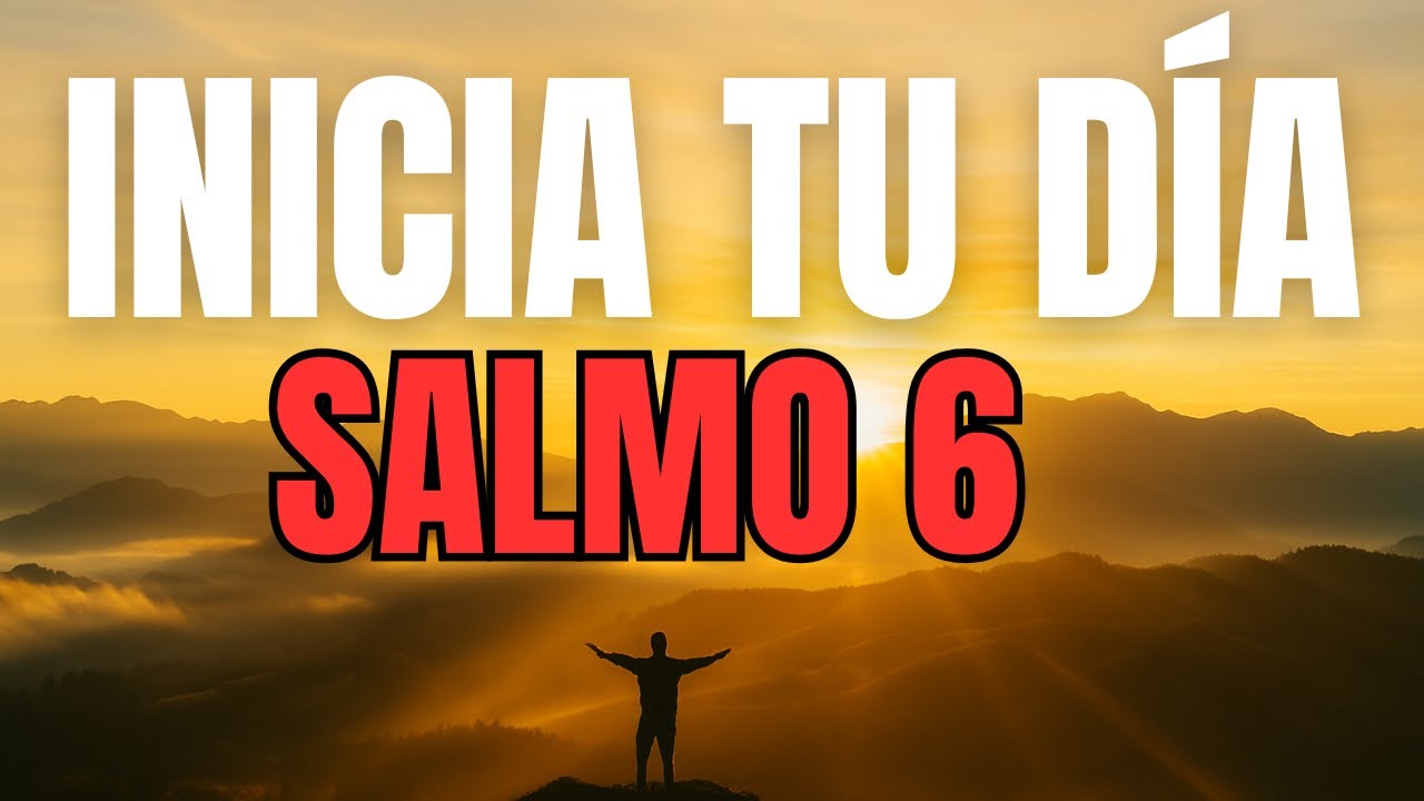 ORACIÓN DE LA MAÑANA con el SALMO 6 | Dios Escucha Tu Dolor y Te Levanta Hoy