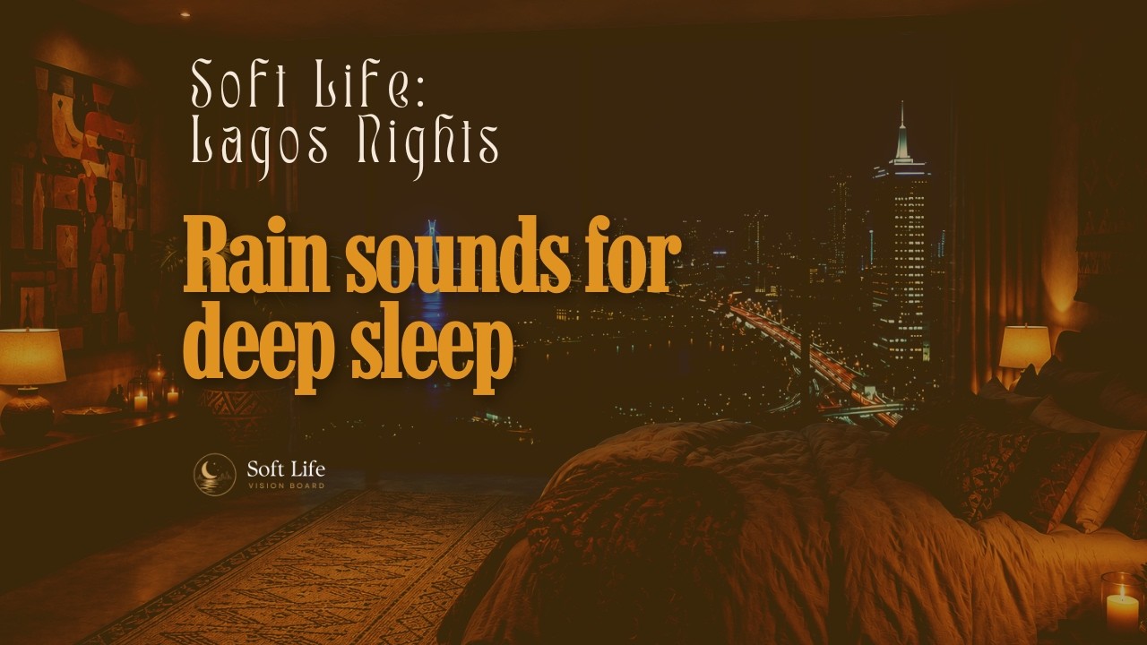 🌧️ Soft Life: Lagos Nights | Rain Sounds For Sleep & Relaxation