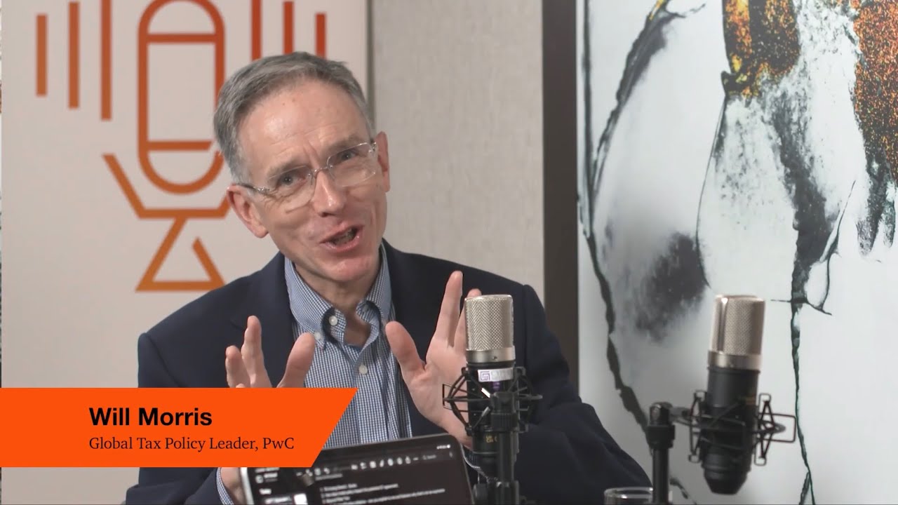 Cross-border Tax Talks Podcast | BEYOND PILLAR TWO: GLOBAL TAX POLICY UPDATE | Will Morris