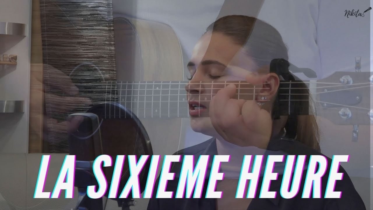 La sixi&egrave;me heure - Nikita - Cantique 2020