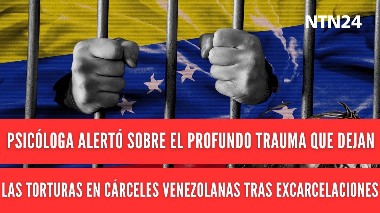 Psicóloga alertó sobre el trauma que dejan las torturas en cárceles venezolanas tras excarcelaciones