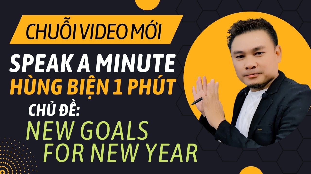 HÙNG BIỆN 1 PHÚT: New Goals for New Year - Kế hoạch cho năm mới - Thắng Phạm