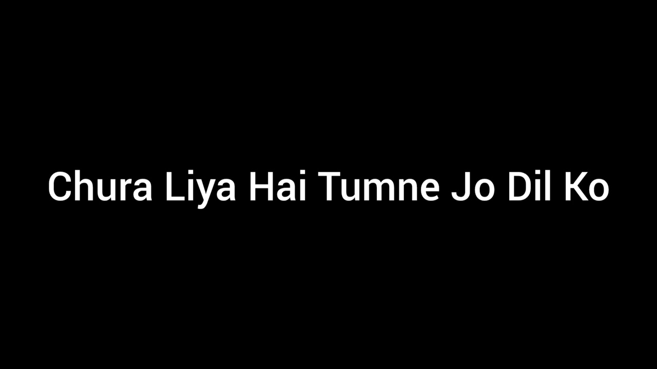 Chura Liya Hai Tumne Jo Dil Ko