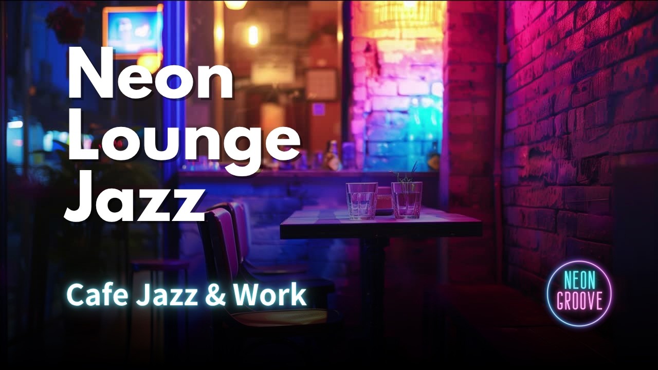 Night Groove Jazz | Night Lounge Jazz – 夜のカフェで流れるジャズ (1 Hour) | Neon Groove