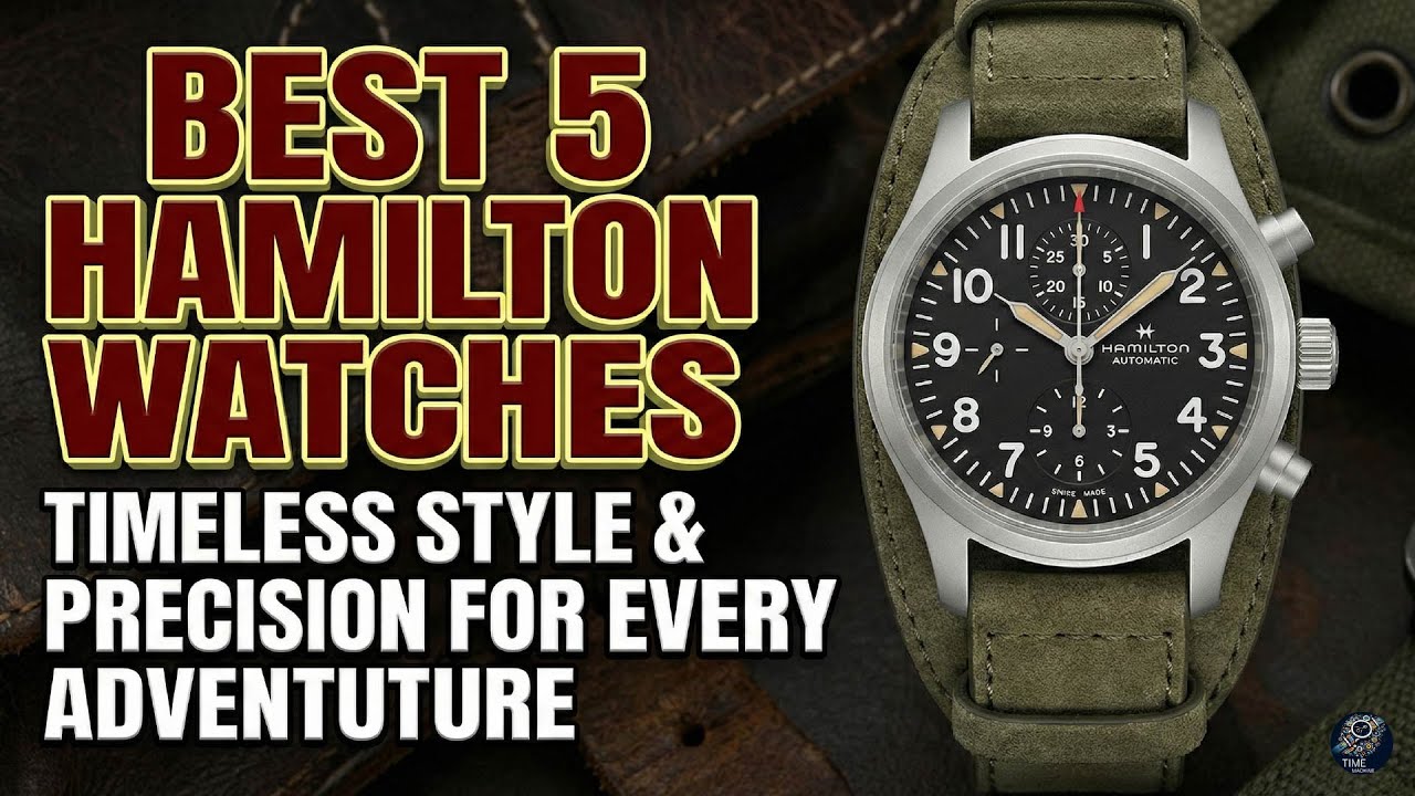 Best 5  Hamilton Watches 2026: From Khaki Field to Ventura | Top Timepieces & Buying Guide