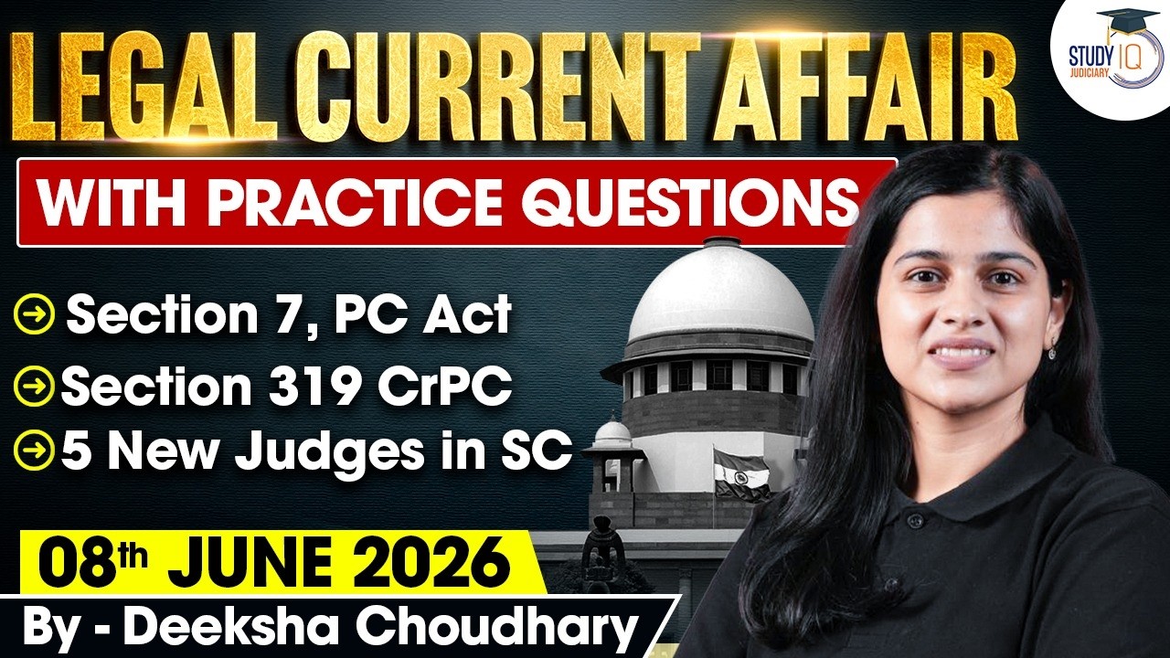 Legal Current Affairs 2026 | 08 June Detailed Analysis | Deeksha Ma'am | Studyiq Judiciary
