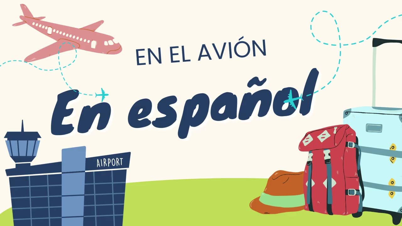 Viajar en avión Spanish vocabulary presente progresivo, ir + a + infinitivo future plans airplane