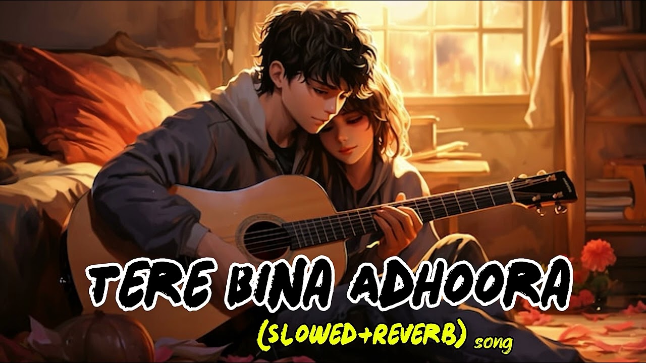 Tere Bina Adhoora I New Hindi💐🌹( slowed+Reverb)💐🌹 song | Best lo-fi song | New song 2026 #lofihindi