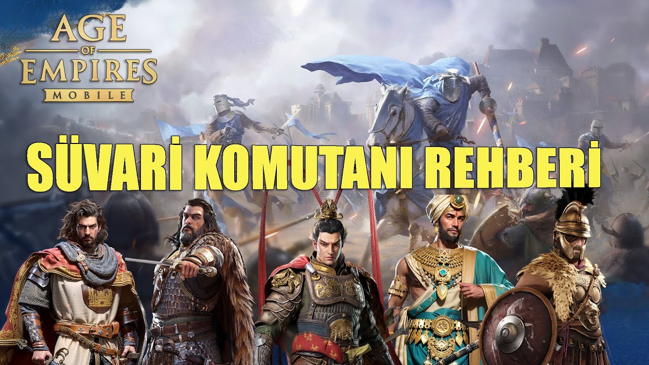 S&uuml;vari Komutanı Rehberi - Hangi Kahraman En İyi? | Age of Empires Mobile