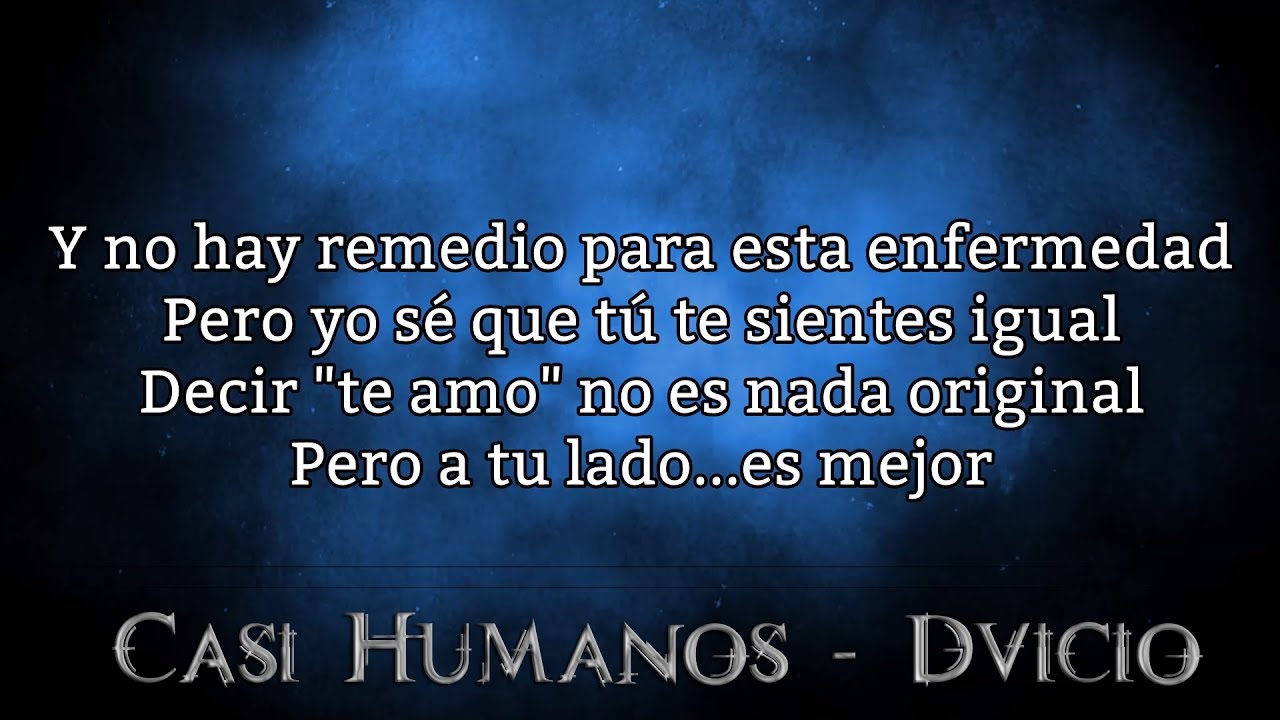 Dvicio - Casi Humanos con letra (lyrics) [Qué tienes tú]