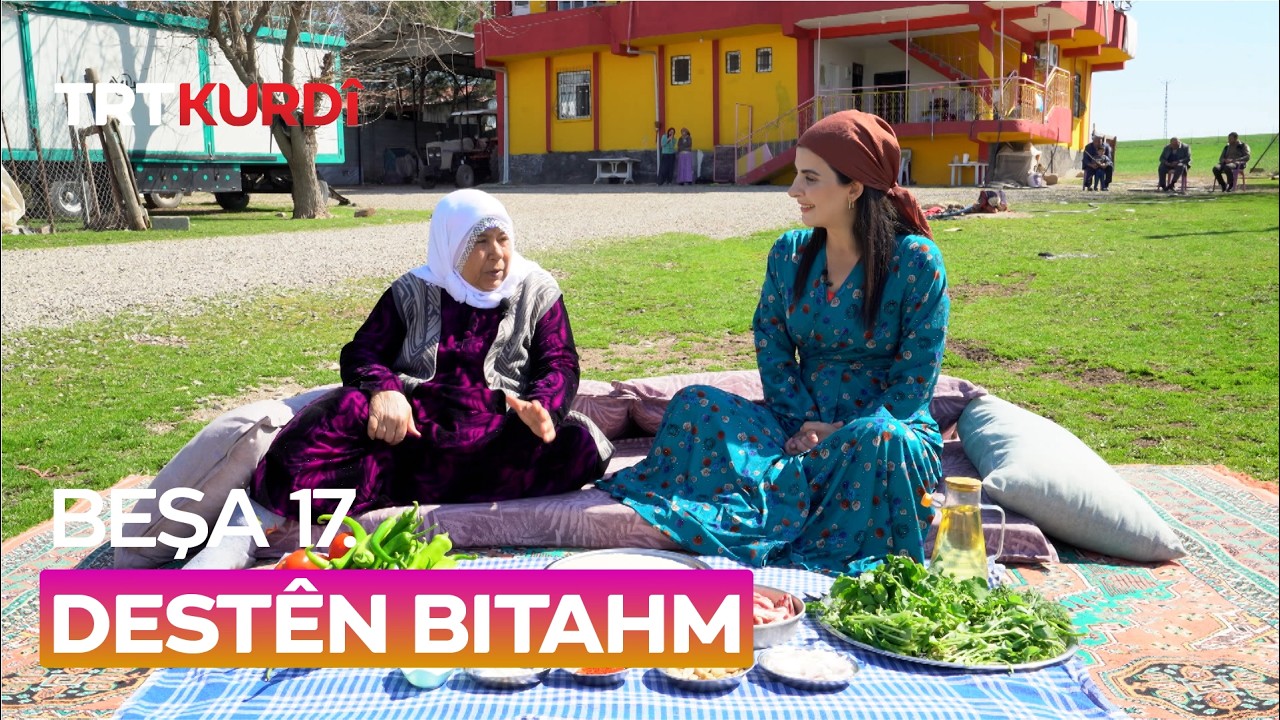 Destên Bitahm - Beşa 17.