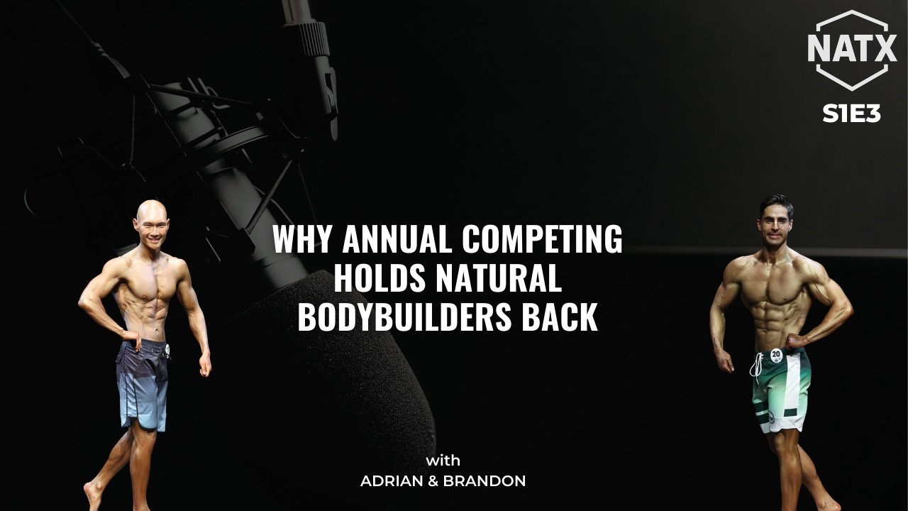 Why Annual Competing Holds Natural Bodybuilders Back