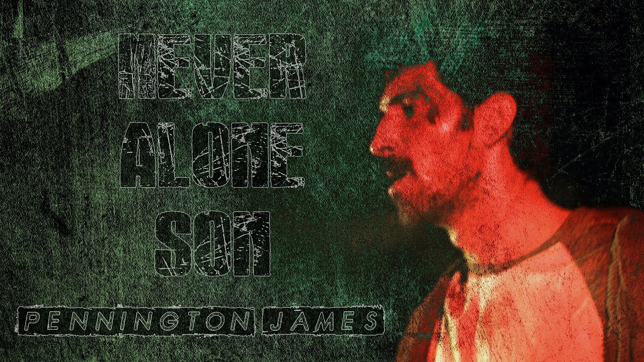 Never Alone Son - Pennington James - Original Music Available on Spotify & iTunes NOW