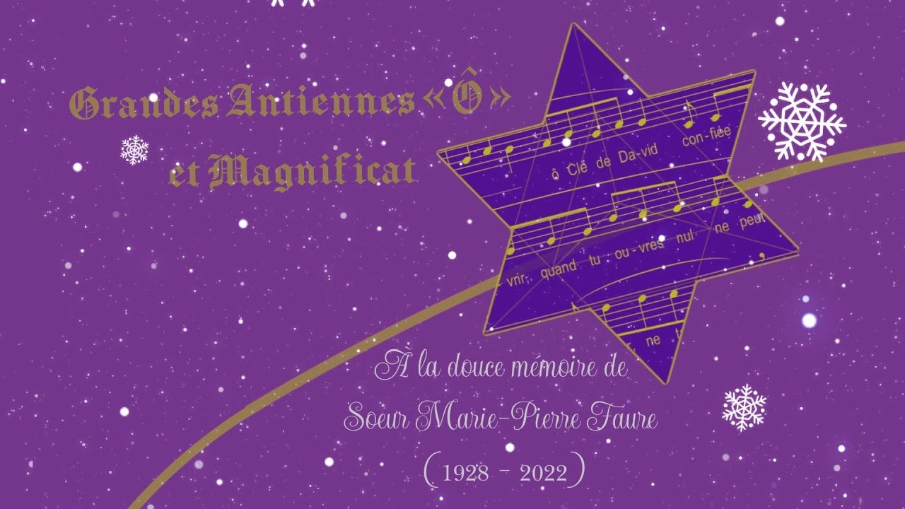 Grandes Antiennes « Ô » et Magnificat - À la douce mémoire de Soeur Marie-Pier Faure (1928 - 2022)