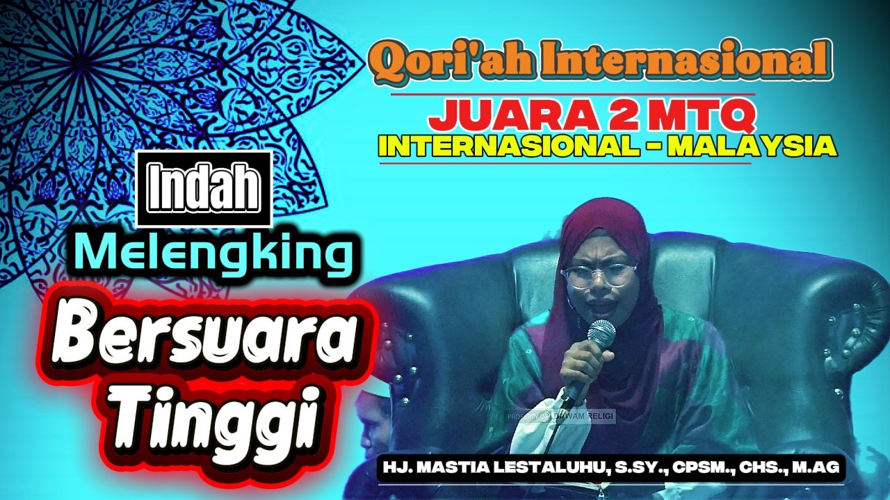 Suara Tinggi Full Melengking - Qoriah Internasional - Hj. Mastia Lestaluhu, S.Sy., CPSM., CHS., M.Ag