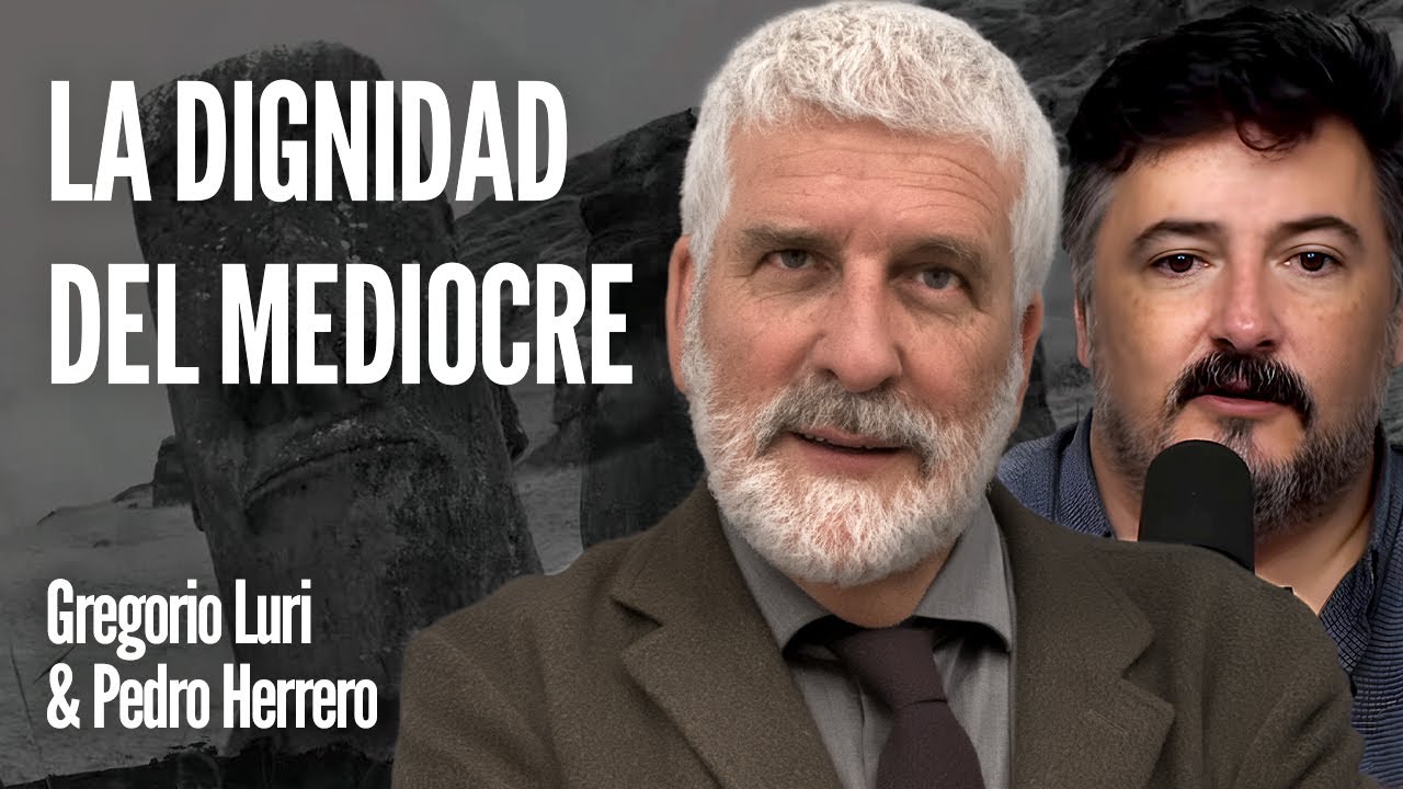 EXTREMO CENTRO | LA DIGNIDAD DEL MEDIOCRE : Gregorio Luri y Pedro Herrero
