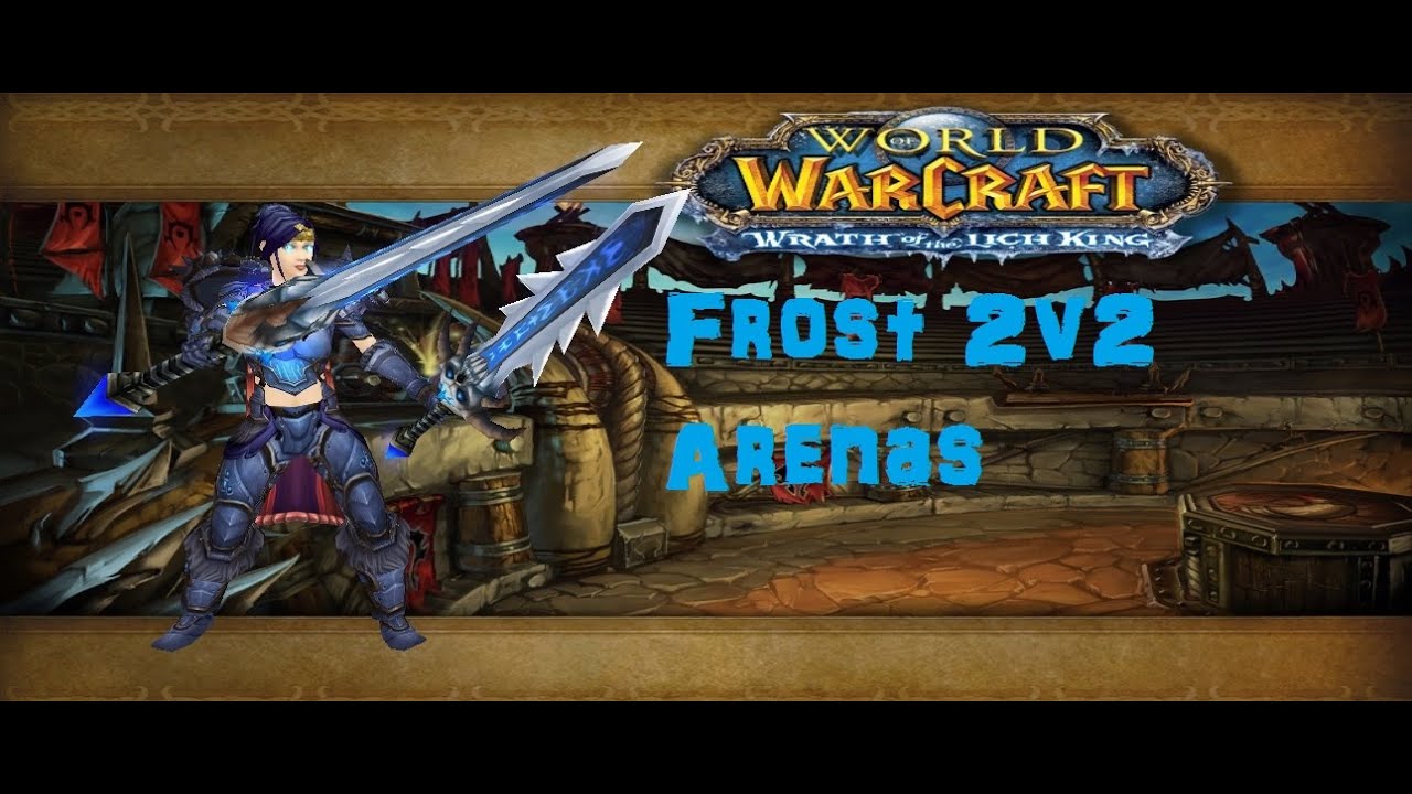 Frost DK 2v2 Arenas. Dual Wield PvP 5.4.8