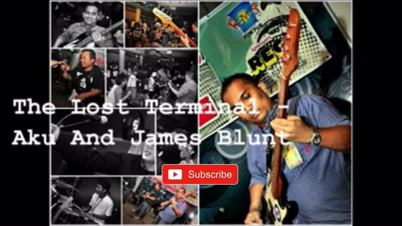 The Lost Terminal - Aku Dan James Blunt