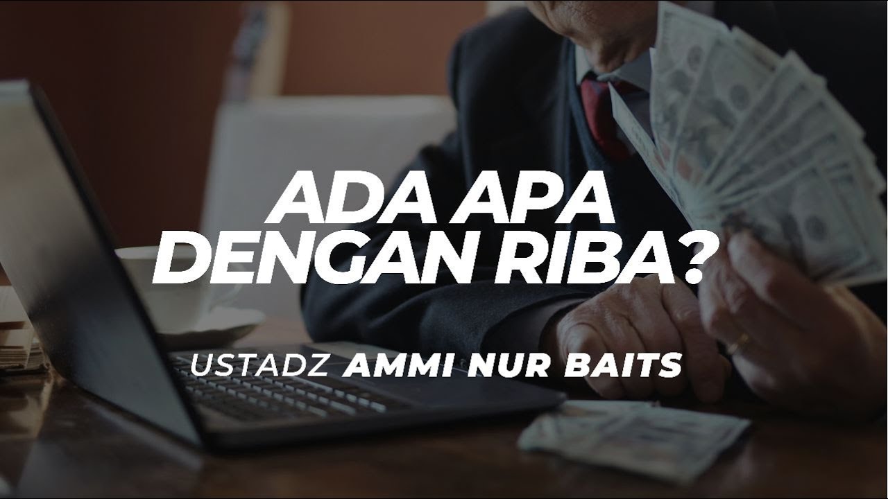 Ada Apa dengan Riba? | Ustadz Ammi Nur Baits, ST., BA