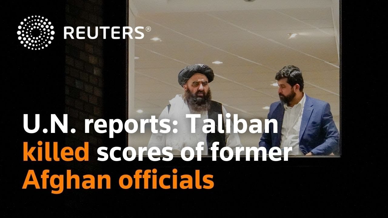 U.N. report says Taliban have killed scores of former Afghan officials, others