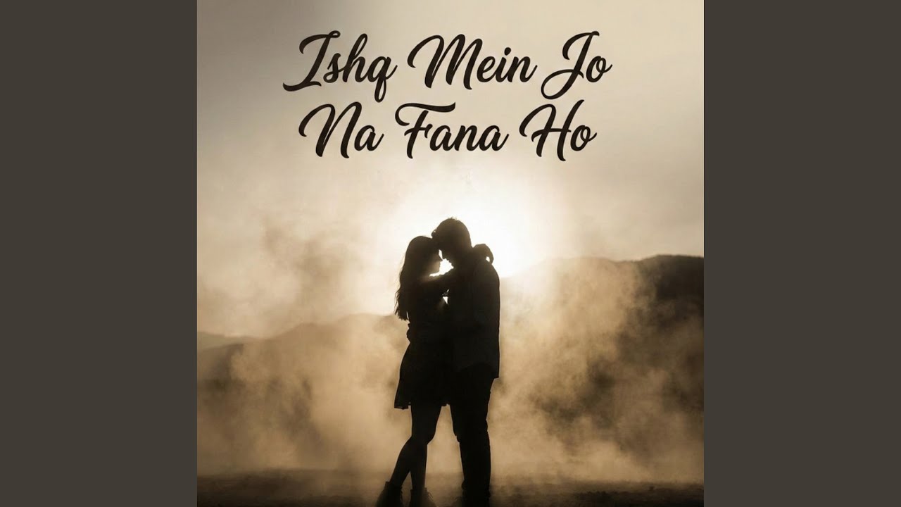 Ishq Mein Jo Na Fana Ho