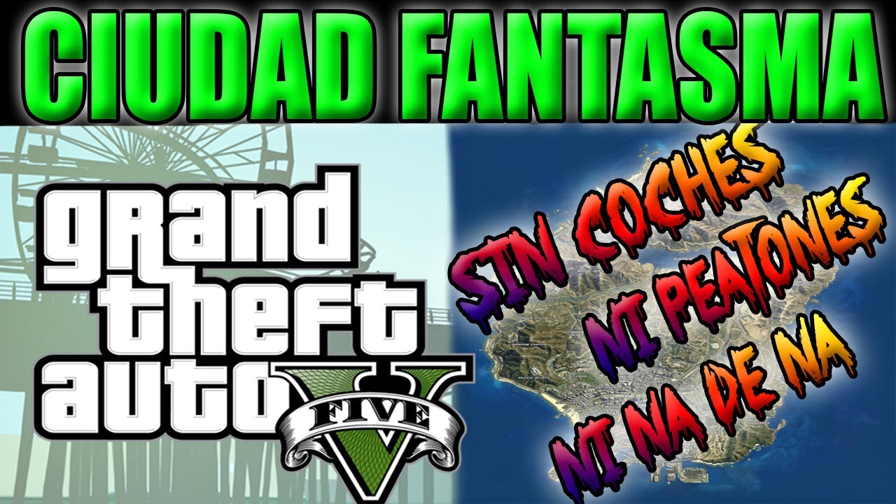 GTA V || TRUCO GLITCH || CIUDAD FANTASMA || TODO EL MAPA VIRGEN - SIN COCHES - NI PEATONES