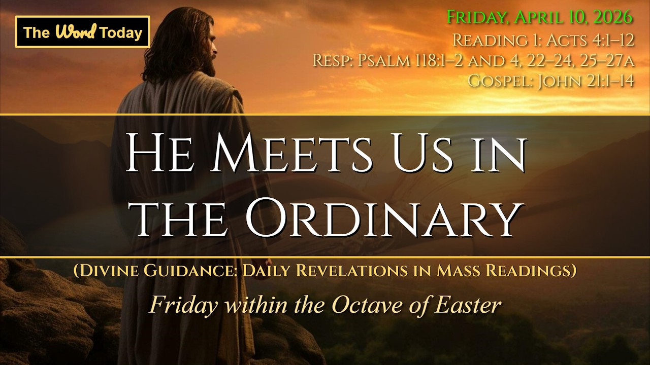 He Meets Us in the Ordinary | Divine Guidance - Friday, April 10, 2026