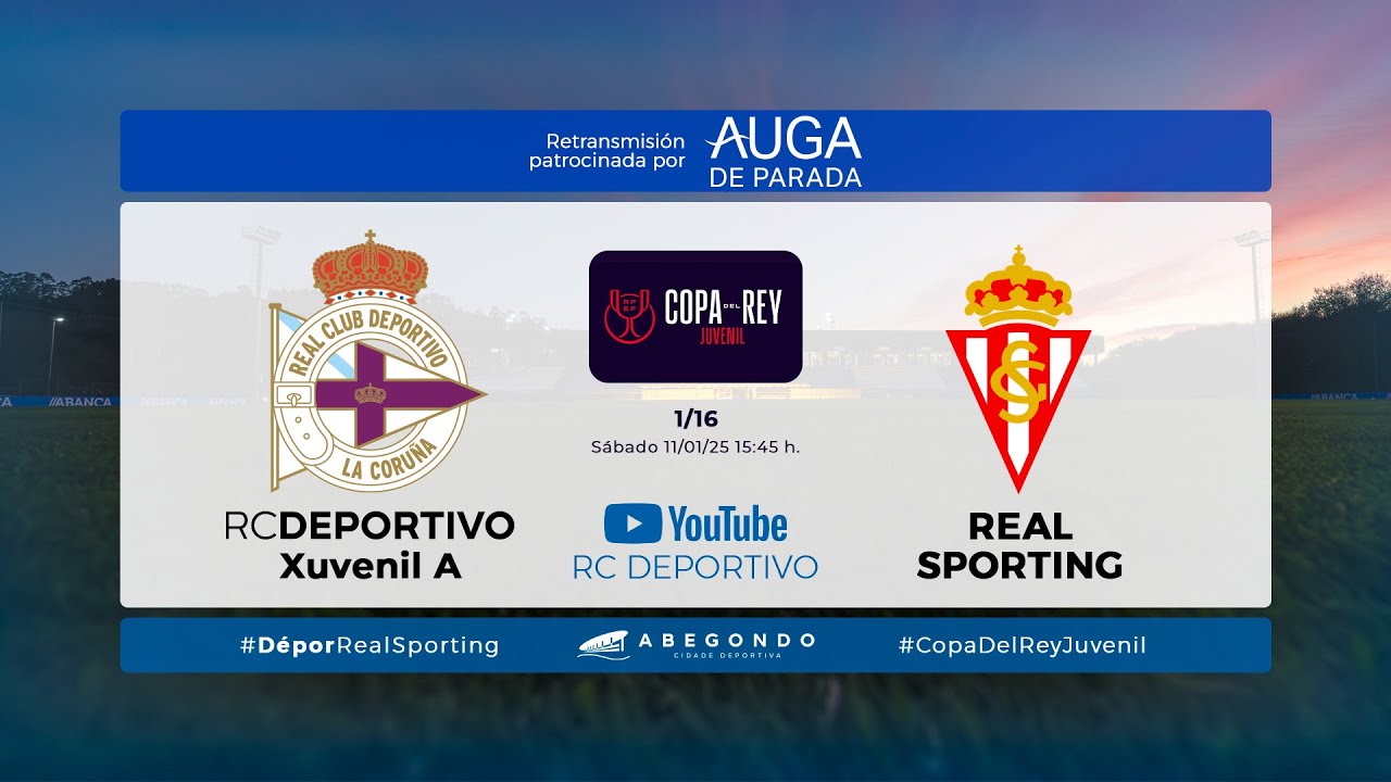 DEPOR JUVENIL - REAL SPORTING | COPA DEL REY JUVENIL | Temporada 24-25 | OFRECIDA POR AUGA DE PARADA