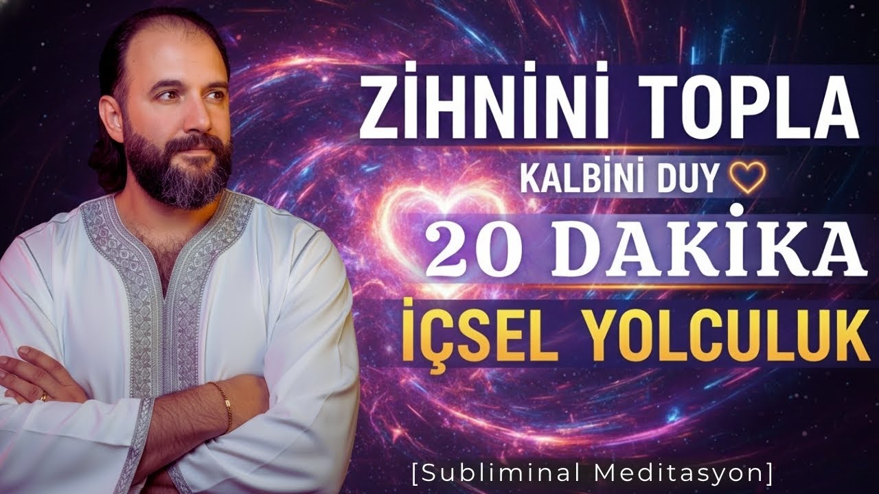 20 Dakikada Anında Huzur: Zihnini Topla, Kalbini Dinle | Meditasyon [Subliminal Meditasyon]